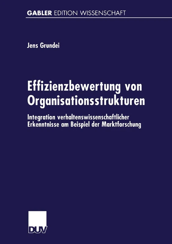 Effizienzbewertung von Organisationsstrukturen: Integration verhaltenswissenschaftlicher Erkenntnisse am Beispiel der Marktforschung - Image 1