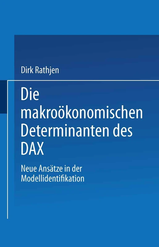 Die makroökonomischen Determinanten des DAX: Neue Ansätze in der Modellidentifikation
