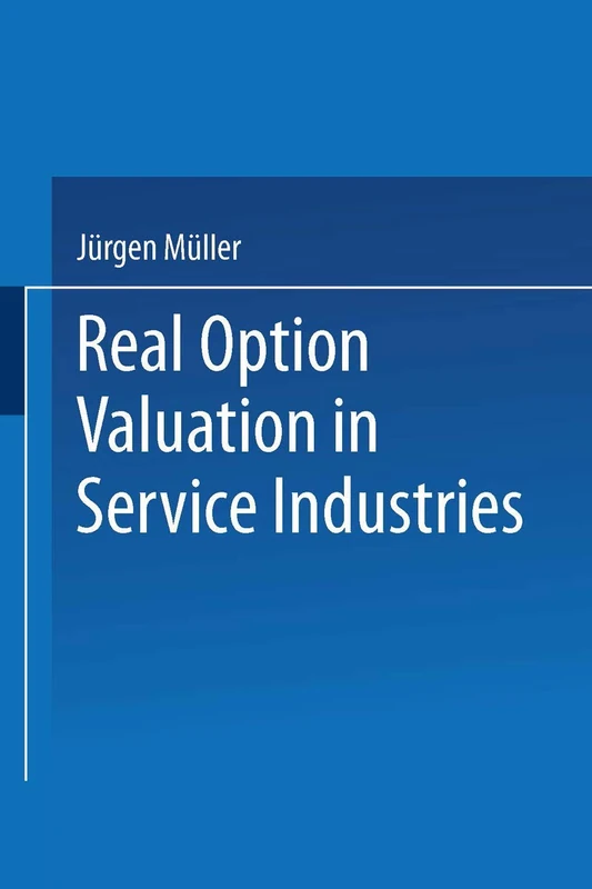 Real Option Valuation in Service Industries (Gabler Edition Wissenschaft)
