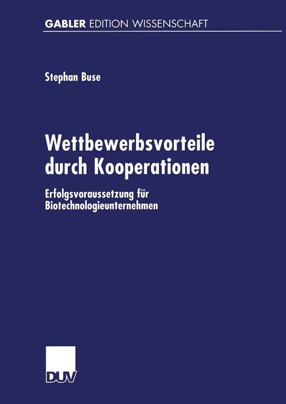 Wettbewerbsvorteile durch Kooperationen: Erfolgsvoraussetzung für Biotechnologieunternehmen (Gabler Edition Wissenschaft) - Image 1