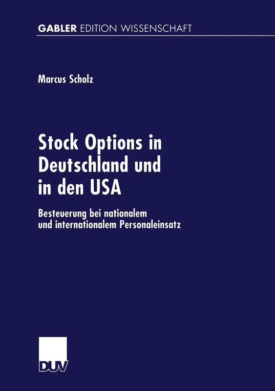 Stock Options in Deutschland und in den USA: Besteuerung bei nationalem und internationalem Personaleinsatz (Gabler Edition Wissenschaft)