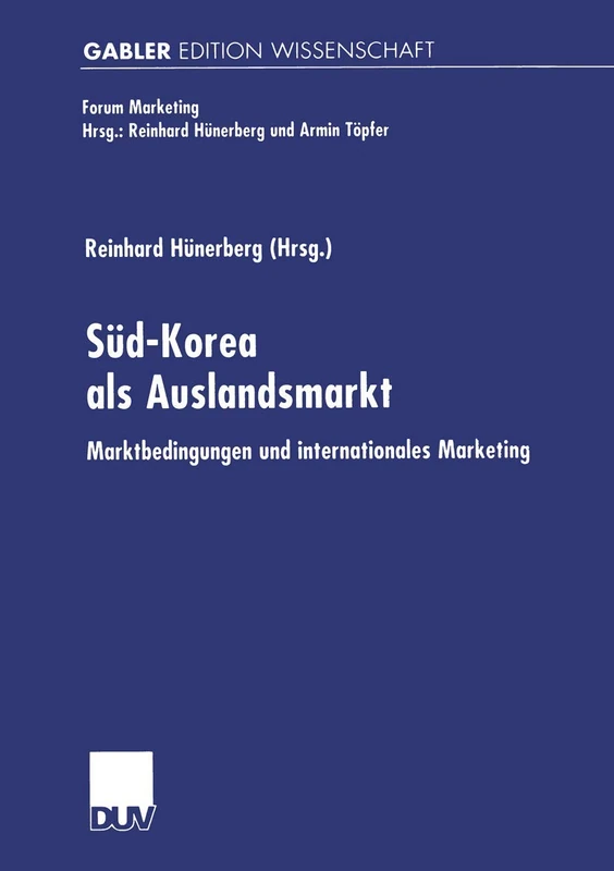 Süd-Korea als Auslandsmarkt: Marktbedingungen und internationales Marketing (Forum Marketing)