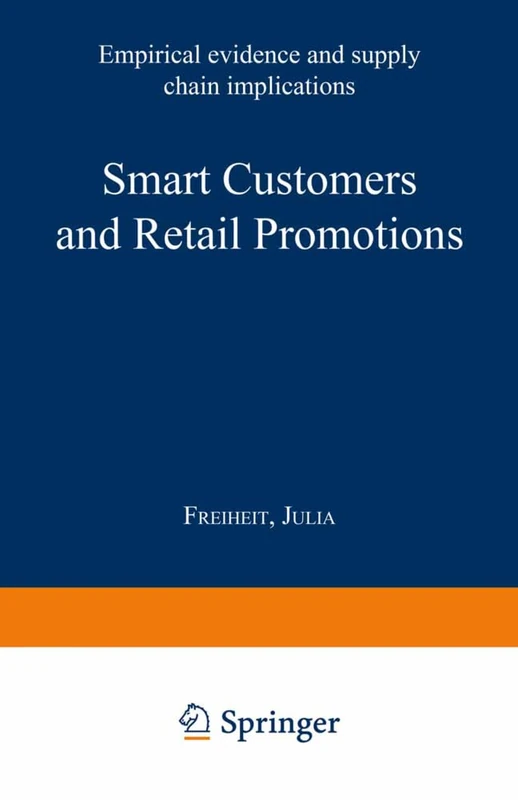 Smart Customers and Retail Promotions: Empirical evidence and supply chain implications (Gabler Edition Wissenschaft)