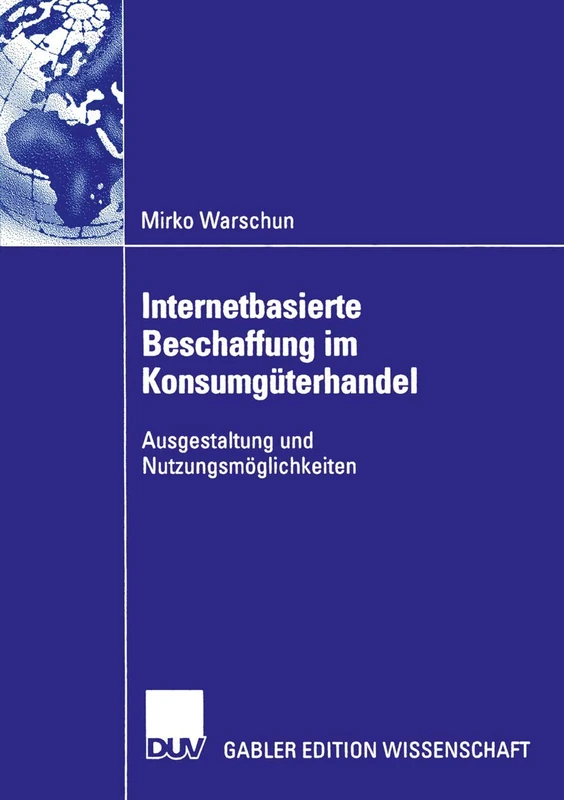 Internetbasierte Beschaffung im Konsumgüterhandel: Ausgestaltung und Nutzungsmöglichkeiten (Gabler Edition Wissenschaft) (German Edition)