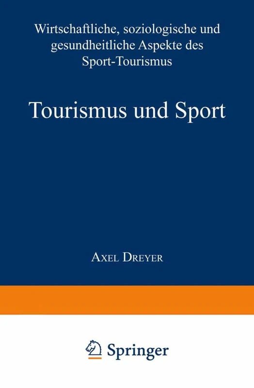 Tourismus und Sport: Wirtschaftliche, soziologische und gesundheitliche Aspekte des Sport-Tourismus (Harzer wirtschaftswissenschaftliche Schriften)
