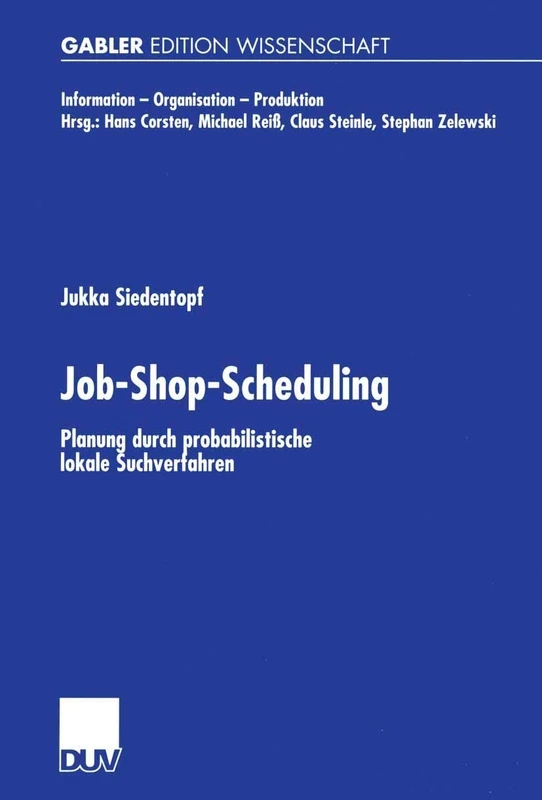 Job-Shop-Scheduling: Planung durch probabilistische lokale Suchverfahren (Information - Organisation - Produktion)