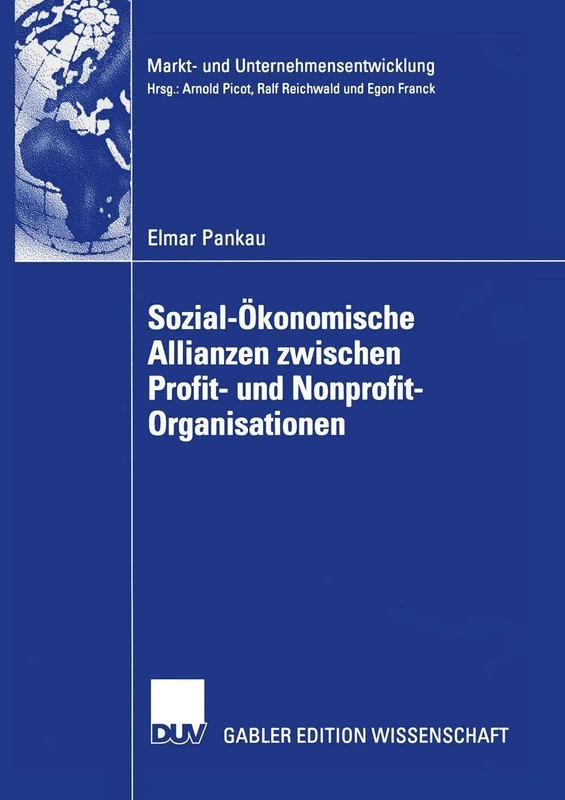 Sozial-Ökonomische Allianzen zwischen Profit- und Nonprofit-Organisationen: Kooperationsbedarf, Kooperationskonzept, Kooperationsmanagement (Markt- ... Markets and Organisations)