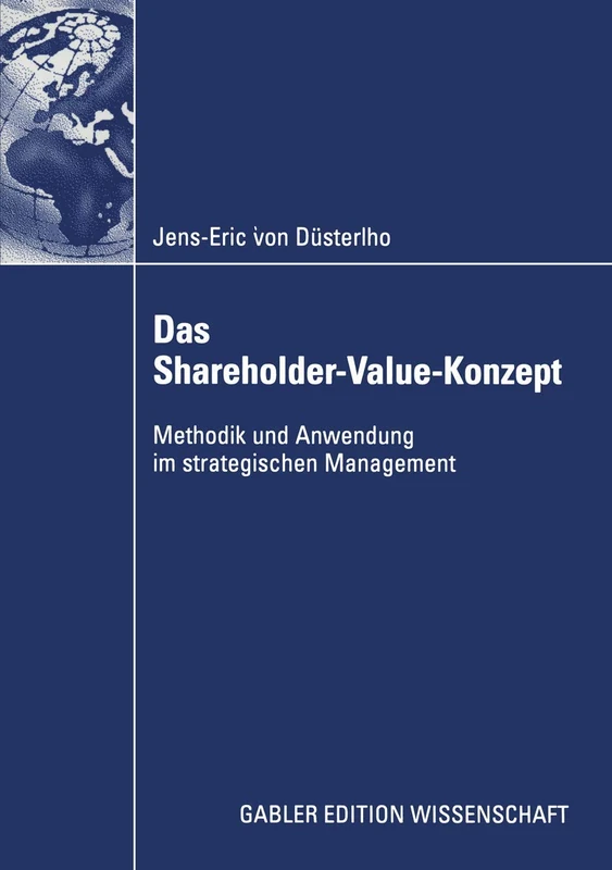 Das Shareholder-Value-Konzept: Methodik und Anwendung im strategischen Management