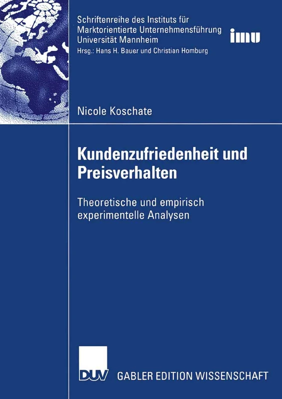 Kundenzufriedenheit und Preisverhalten: Theoretische und empirisch experimentelle Analysen (Schriftenreihe des Instituts für Marktorientierte Unternehmensführung (IMU), Universität Mannheim)