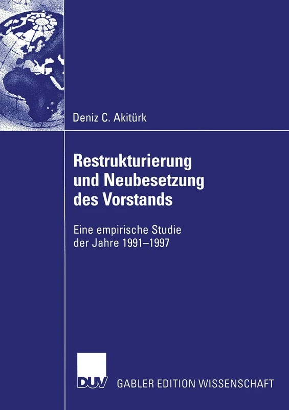Restrukturierung und Neubesetzung des Vorstands: Eine empirische Studie der Jahre 1991–1997