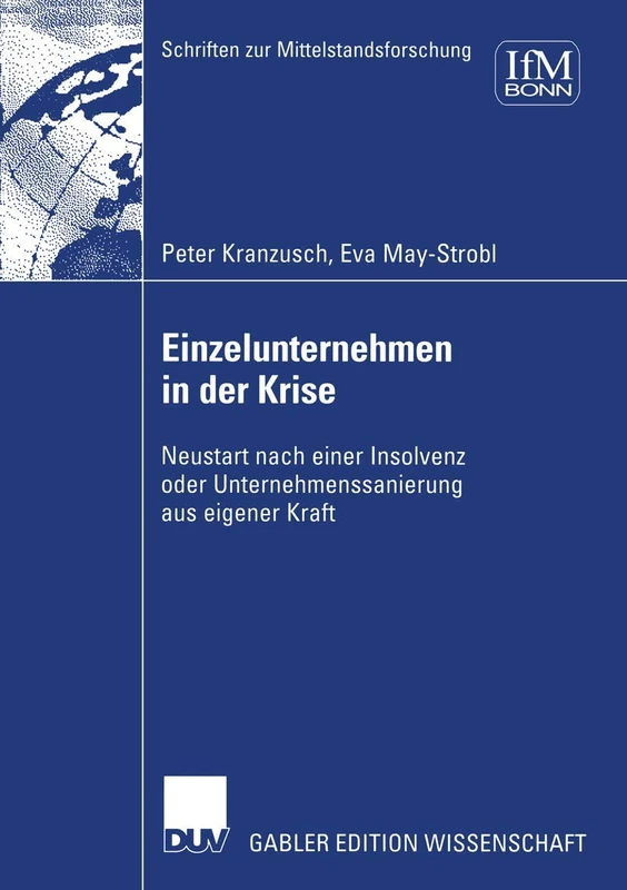Einzelunternehmen in der Krise: Neustart nach einer Insolvenz oder Unternehmenssanierung aus eigener Kraft: 98 (Schriften zur Mittelstandsforschung, 98)