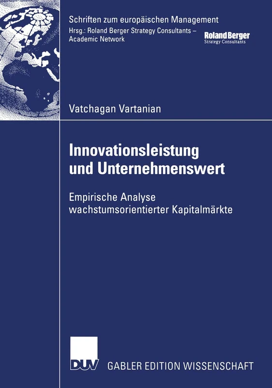 Innovationsleistung und Unternehmenswert: Empirische Analyse wachstumsorientierter Kapitalmärkte (Schriften zum europäischen Management)