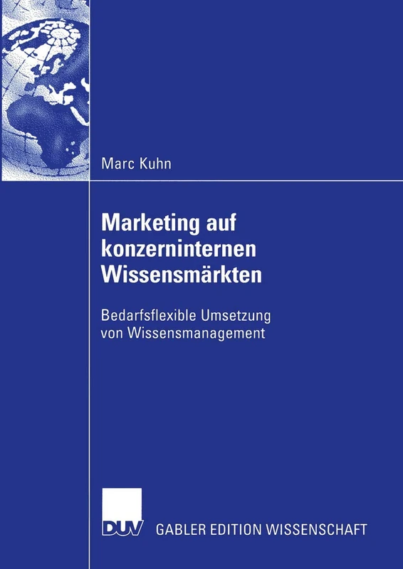 Marketing auf konzerninternen Wissensmärkten: Bedarfsflexible Umsetzung von Wissensmanagement