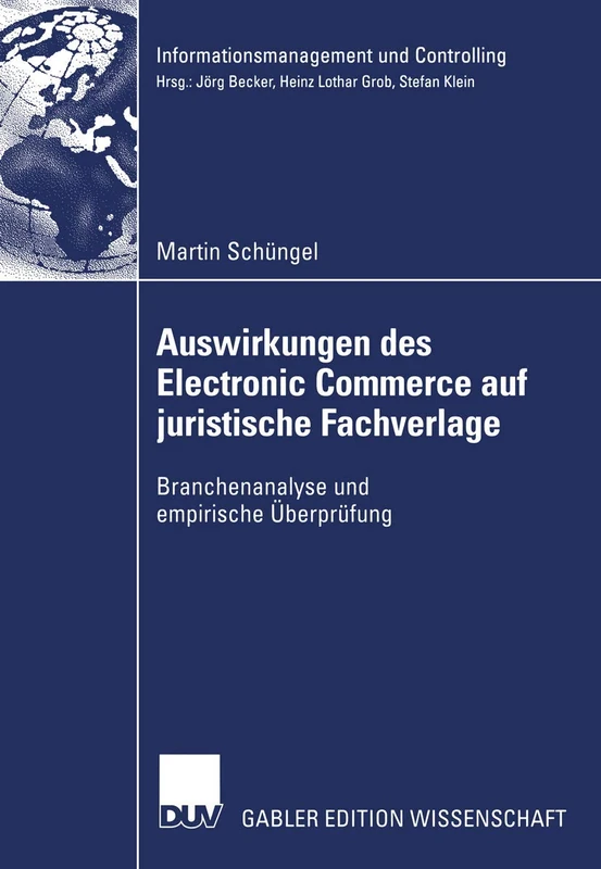 Auswirkungen des Electronic Commerce auf juristische Fachverlage: Branchenanalyse und empirische Überprüfung (Informationsmanagement und Controlling)