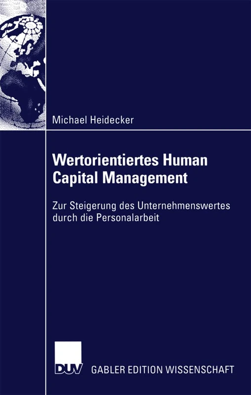 Wertorientiertes Human Capital Management: Zur Steigerung des Unternehmenswertes durch die Personalarbeit