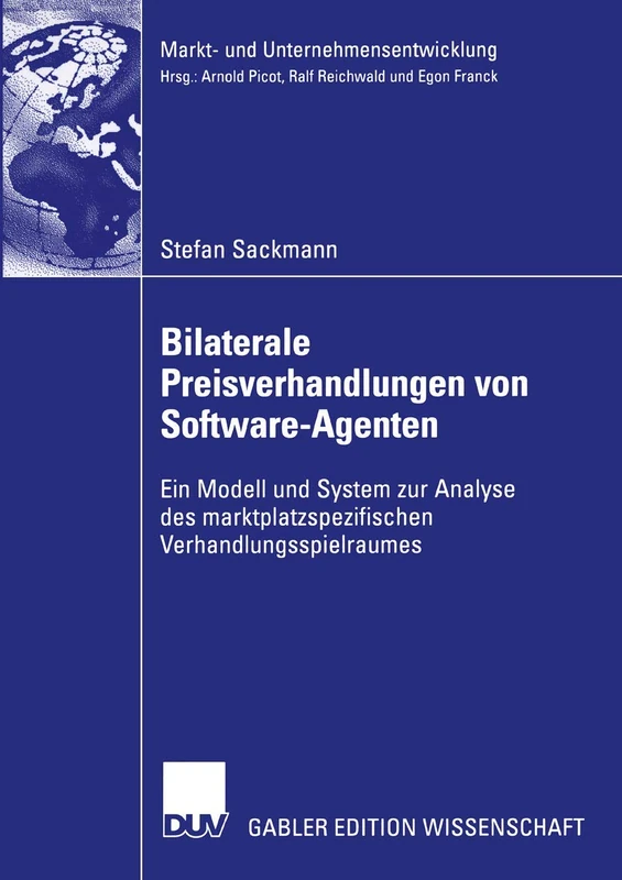 Bilaterale Preisverhandlungen von Software-Agenten: Ein Modell und System zur Analyse des marktplatzspezifischen Verhandlungsspielraumes (Markt- und Unternehmensentwicklung Markets and Organisations) - Image 1