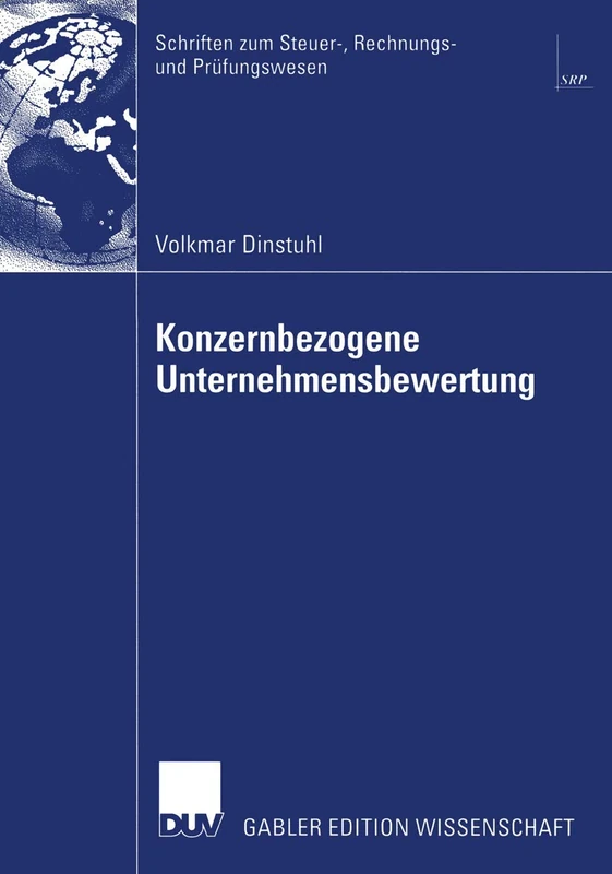 Konzernbezogene Unternehmensbewertung: DCF-orientierte Konzern- und Segmentbewertung unter Berücksichtigung der Besteuerung (Schriften zum Steuer-, Rechnungs- und Prüfungswesen)
