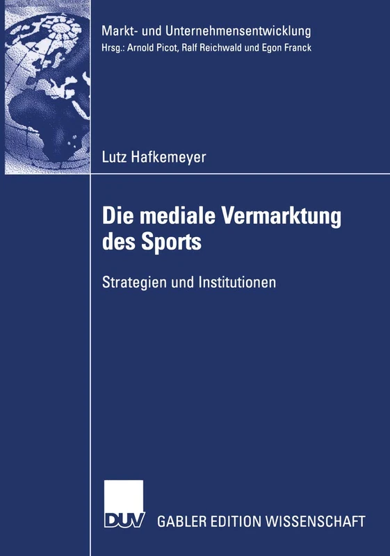 Die mediale Vermarktung des Sports: Strategien und Institutionen (Markt- und Unternehmensentwicklung Markets and Organisations)