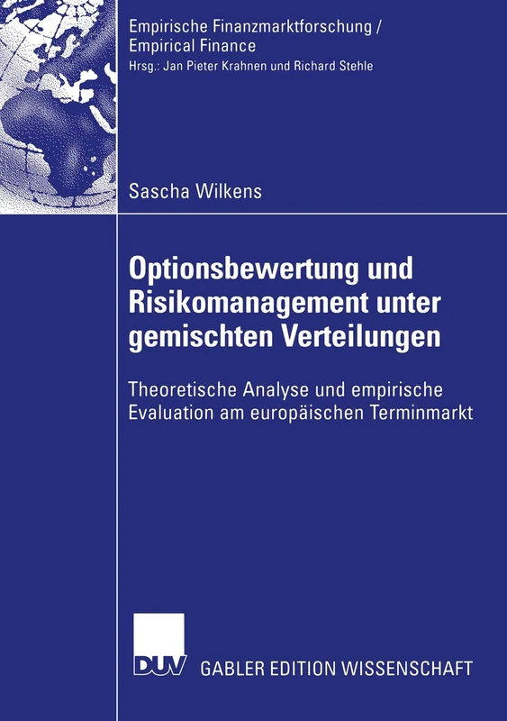 Optionsbewertung und Risikomanagement unter gemischten Verteilungen: Theoretische Analyse und empirische Evaluation am europäischen Terminmarkt (Empirische Finanzmarktforschung/Empirical Finance)