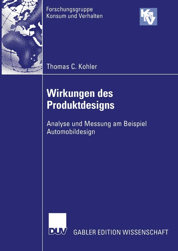 Wirkungen des Produktdesigns: Analyse und Messung am Beispiel Automobildesign (Forschungsgruppe Konsum und Verhalten)