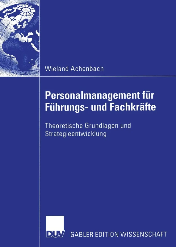 Personalmanagement für Führungs- und Fachkräfte: Theoretische Grundlagen und Strategieentwicklung