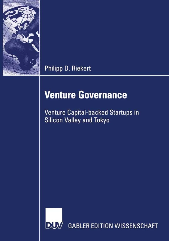 Venture Governance: Venture Capital-backed Startups in Silicon Valley and Tokyo