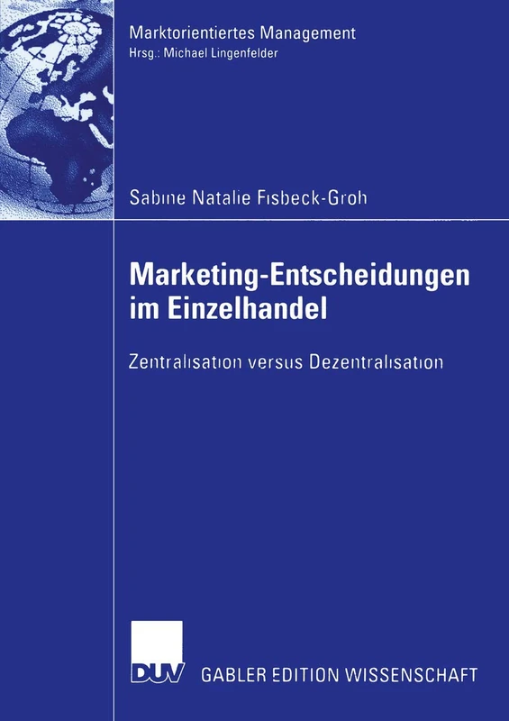 Marketing-Entscheidungen im Einzelhandel: Zentralisation versus Dezentralisation (Marktorientiertes Management)