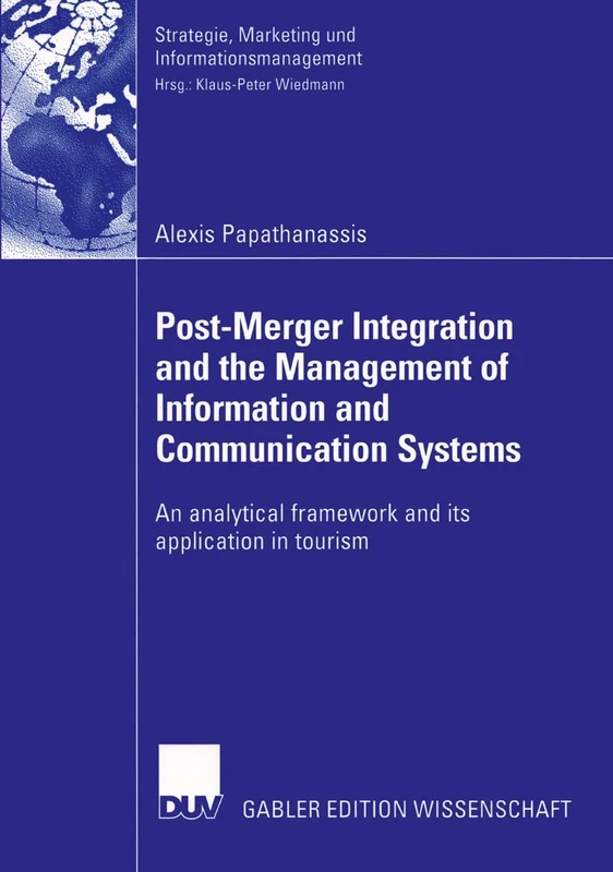 Post-Merger Integration and the Management of Information and Communication Systems: An analytical framework and its application in tourism (Strategie, Marketing und Informationsmanagement) - Image 1