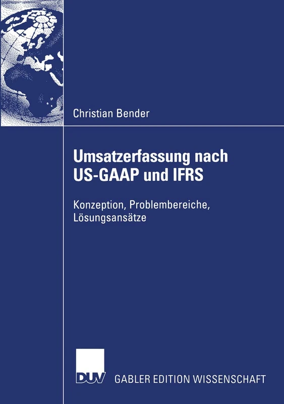 Umsatzerfassung nach US-GAAP und IFRS: Konzeption, Problembereiche, Lösungsansätze