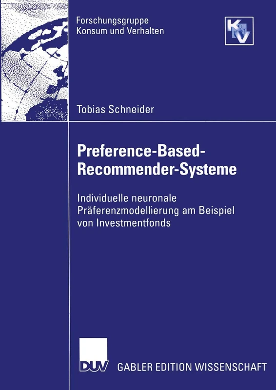 Preference-Based-Recommender-Systeme: Individuelle neuronale Präferenzmodellierung am Beispiel von Investmentfonds (Forschungsgruppe Konsum und Verhalten)