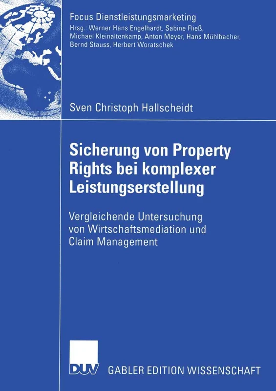 Sicherung von Property Rights bei komplexer Leistungserstellung: Vergleichende Untersuchung von Wirtschaftsmediation und Claim Management (Fokus Dienstleistungsmarketing)