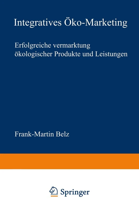 Integratives Öko-Marketing: Erfolgreiche Vermarktung ökologischer Produkte und Leistungen: 271 (neue betriebswirtschaftliche forschung (nbf), 271) - Image 1