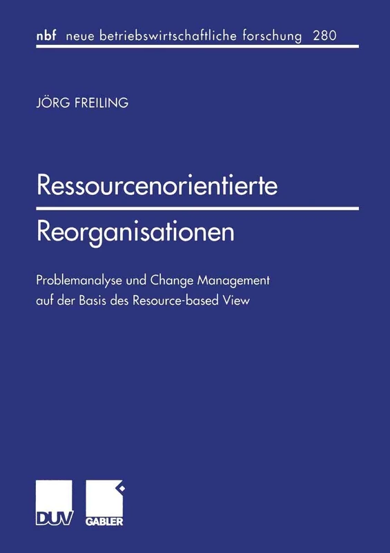 Ressourcenorientierte Reorganisationen: Problemanalyse und Change Management auf der Basis des Resource-based View: 280 (neue betriebswirtschaftliche forschung (nbf), 280) - Image 1