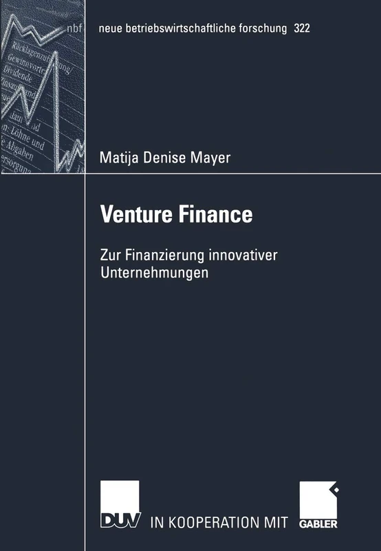 Venture Finance: Zur Finanzierung innovativer Unternehmungen: 322 (neue betriebswirtschaftliche forschung (nbf), 322)