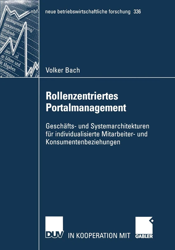 Rollenzentriertes Portalmanagement: Geschäfts- und Systemarchitekturen für individualisierte Mitarbeiter- und Konsumentenbeziehungen: 336 (neue betriebswirtschaftliche forschung (nbf), 336) - Image 1