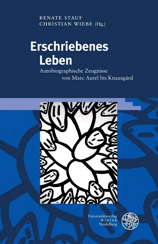 Erschriebenes Leben: Autobiographische Zeugnisse Von Marc Aurel Bis Knausgard: 97 (Germanisch-Romanische Monatsschrift. Beihefte) - Image 1
