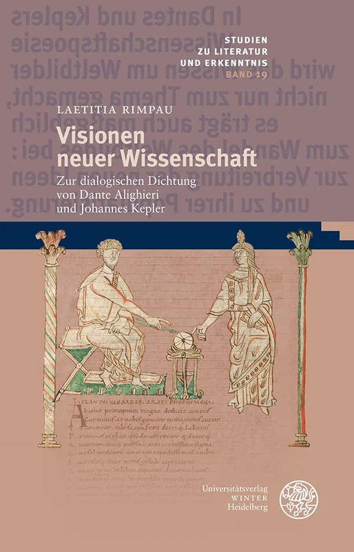 Visionen Neuer Wissenschaft: Zur Dialogischen Dichtung Von Dante Alighieri Und Johannes Kepler: 19 (Studien Zu Literatur Und Erkenntnis)