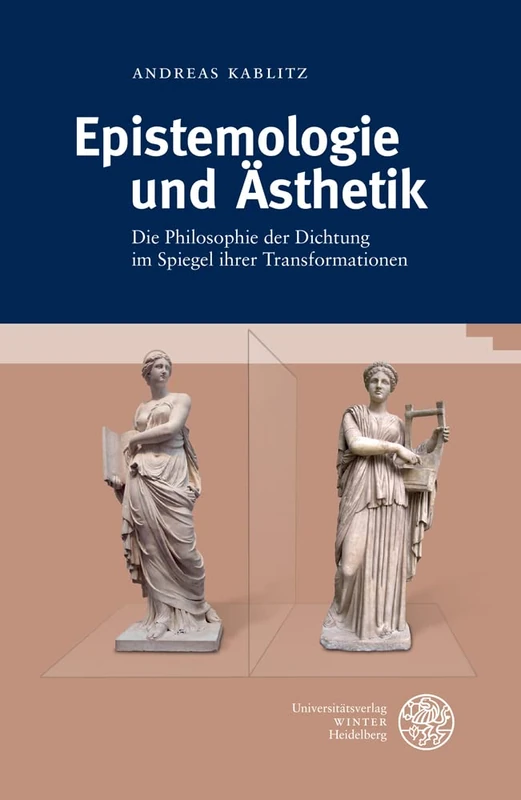 Epistemologie Und Asthetik: Die Philosophie Der Dichtung Im Spiegel Ihrer Transformationen