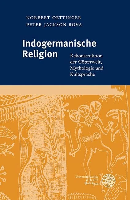 Indogermanische Religion: Rekonstruktion Der Gotterwelt, Mythologie Und Kultsprache (Indogermanische Bibliothek. 3. Reihe: Untersuchungen)
