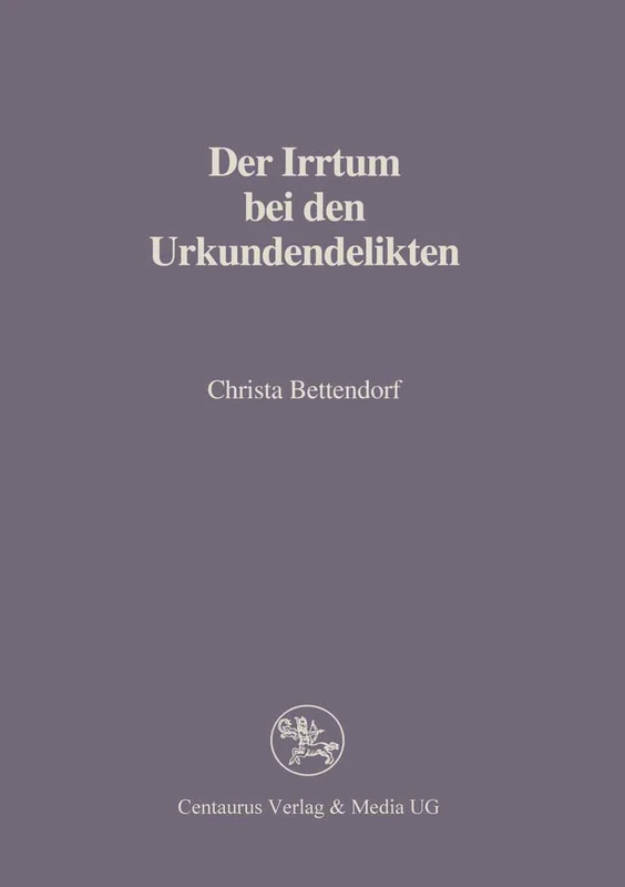 Der Irrtum bei den Urkundendelikten (Reihe Rechtswissenschaft)