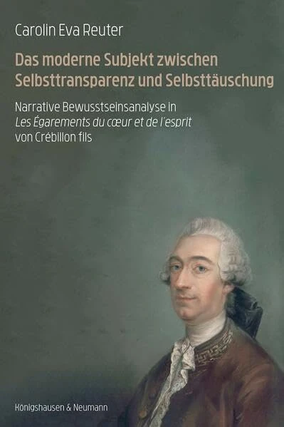 Das moderne Subjekt zwischen Selbsttransparenz und Selbsttäuschung: Narrative Bewusstseinsanalyse in Les Égarements du coer et de l'esprit von Crébillon fils - Image 1