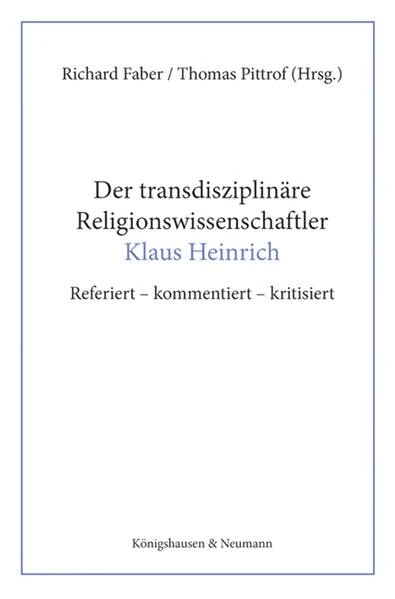 Der transdisziplinäre Religionswissenschaftler Klaus Heinrich: Referiert - kommentiert - kritisiert - Image 1