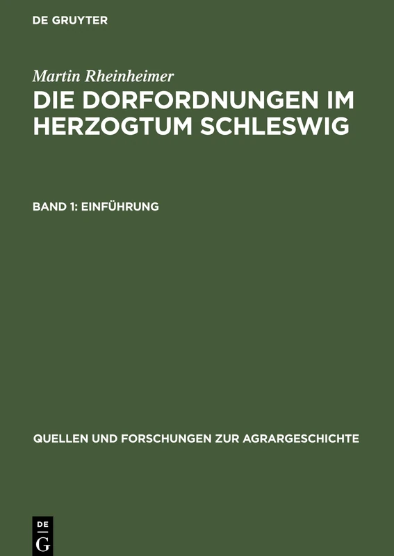 Die Dorfordnungen Im Herzogtum Schleswig: Dorf Und Obrigkeit in Der Frühen Neuzeit. Band 1: Einführung. Band 2: Edition: 46 (Quellen Und Forschungen Zur Agrargeschichte)