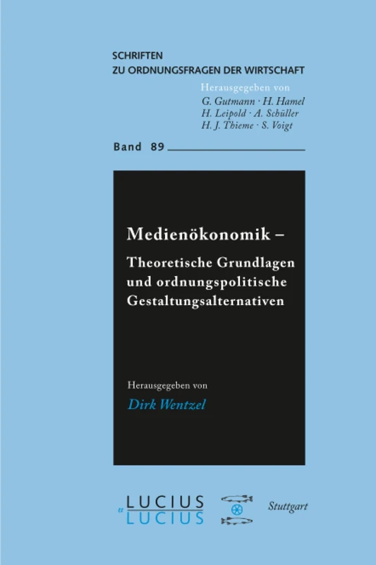 Medienökonomik: Ordnungsökonomische Grundfragen Und Gestaltungsmöglichkeiten: 89 (Schriften Zu Ordnungsfragen der Wirtschaft)
