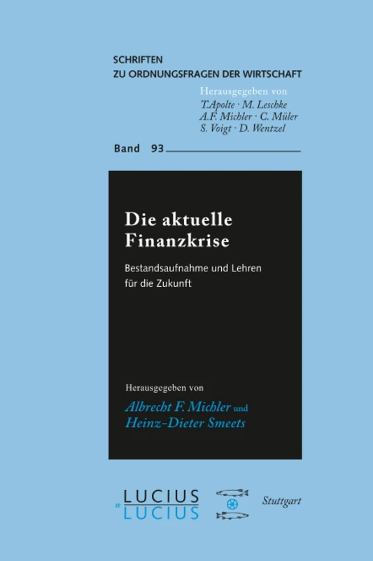 Die aktuelle Finanzkrise: Bestandsaufnahme Und Lehren Für Die Zukunft: 93 (Schriften Zu Ordnungsfragen der Wirtschaft)