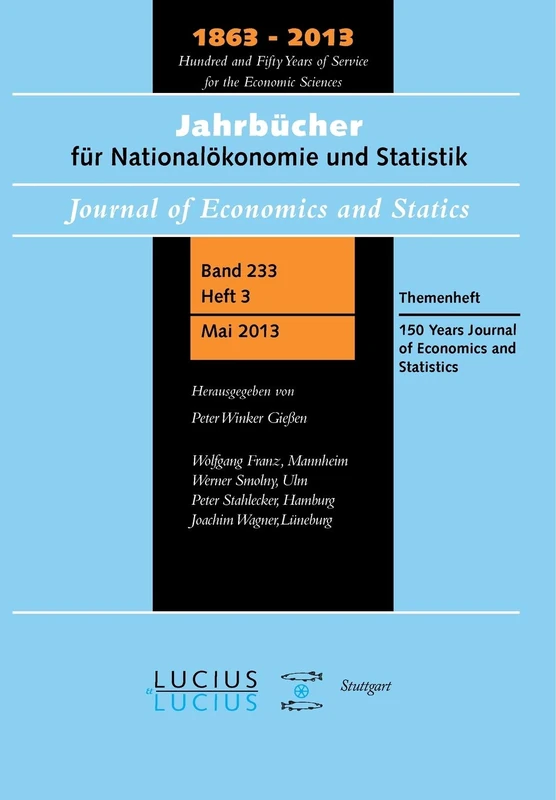 150 Years Journal of Economics and Statistics: Themenheft 3/Bd. 233 (2013) Jahrbücher für Nationalökonomie und Statistik (Jahrbücher Für Nationalökonomie Und Statistik, 233)