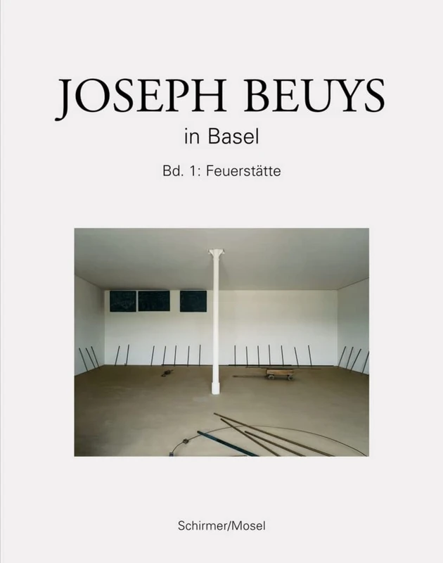 Beuys Joseph - in Basel. Bd. 1:Feuerstatte
