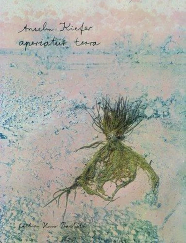 Anselm Kiefer: Aperiatur Terra
