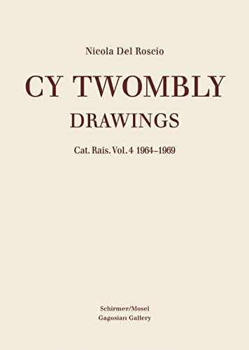 Cy Twombly - Drawings. Catalogue Raisonne. Volume 4: 1964-1969