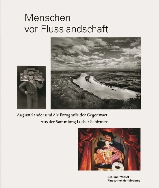 Menschen Vor Flusslandschaft - August Sander Und Die Fotografie Der Gegenwart: August Sander und die Fotografie der Gegenwart aus der Sammlung Lothar Schirmer